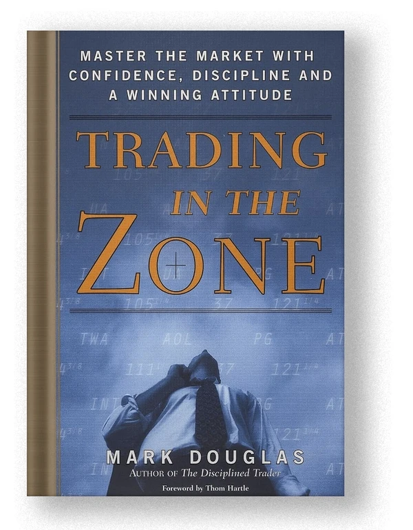 Trading in the Zone: Master the Market with Confidence, Discipline and a Winning Attitude